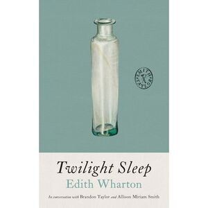 Twilight Sleep -- Edith Wharton